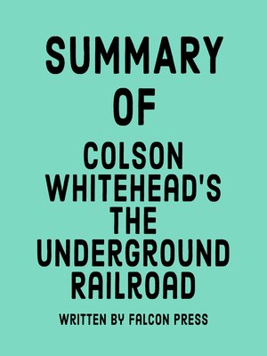 cover image of Summary of Colson Whitehead's the Underground Railroad